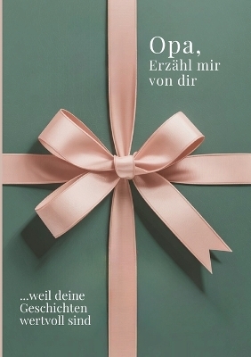Opa, erz&auml;hl mir von dir - Das Opa Geschenk Buch - M. Artis Creations