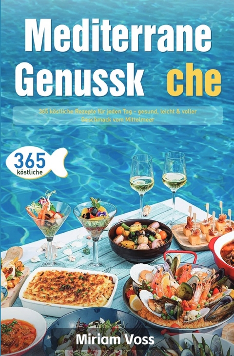 Mediterrane Genussk&uuml;che - Miriam Voss