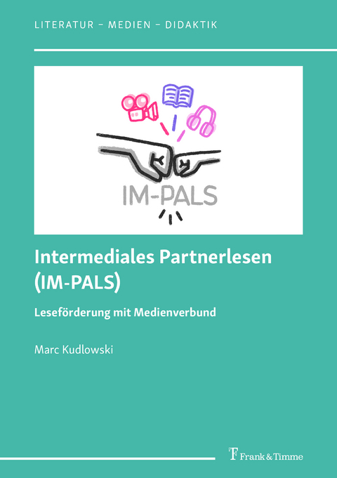 Intermediales Partnerlesen (IM-PALS) &ndash; Lesef&ouml;rderung mit Medienverbund - Marc Kudlowski
