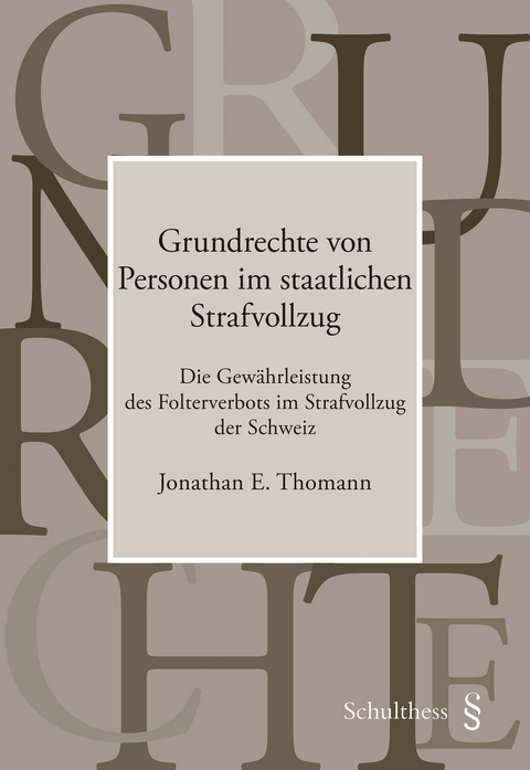 Grundrechte von Personen im staatlichen Strafvollzug - Jonathan E. Thomann