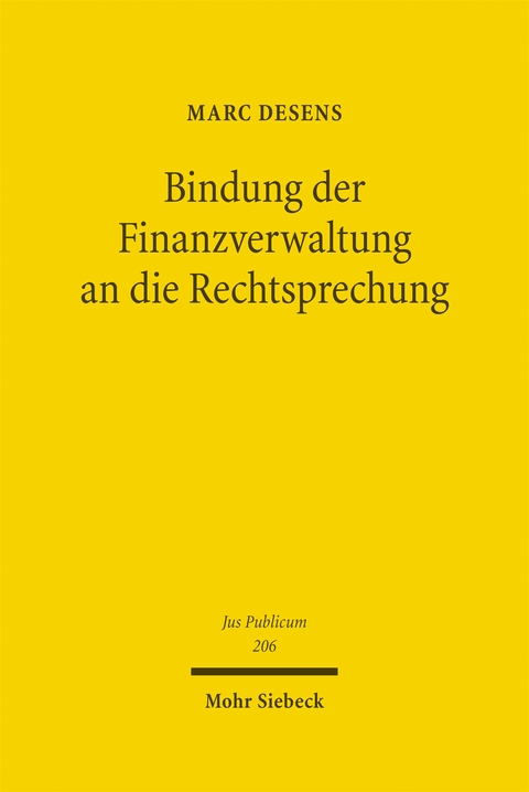 Bindung der Finanzverwaltung an die Rechtsprechung - Marc Desens