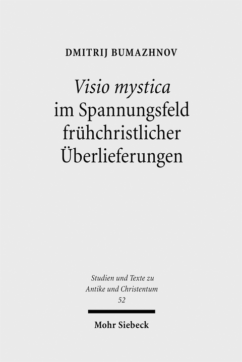 Visio mystica im Spannungsfeld fr&uuml;hchristlicher &Uuml;berlieferungen - Dmitrij Bumazhnov