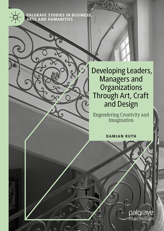 Developing Leaders, Managers and Organizations Through Art, Craft and Design