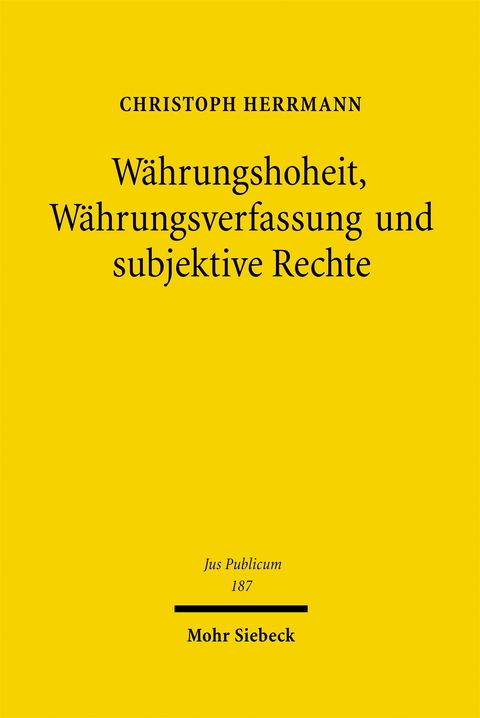 W&auml;hrungshoheit, W&auml;hrungsverfassung und subjektive Rechte - Christoph Herrmann