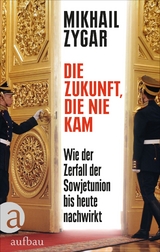Die Zukunft, die nie kam - Mikhail Zygar