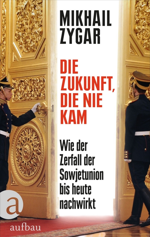 Die Zukunft, die nie kam - Mikhail Zygar