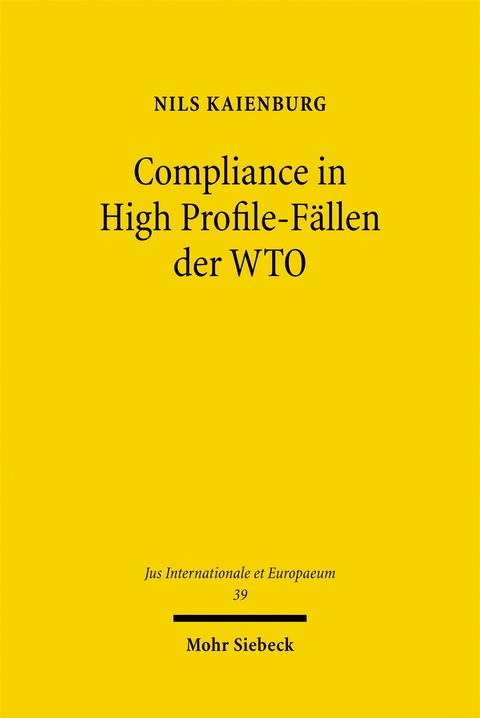 Compliance in High Profile-F&auml;llen der WTO - Nils Kaienburg
