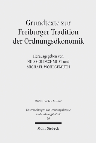 Grundtexte zur Freiburger Tradition der Ordnungsökonomik