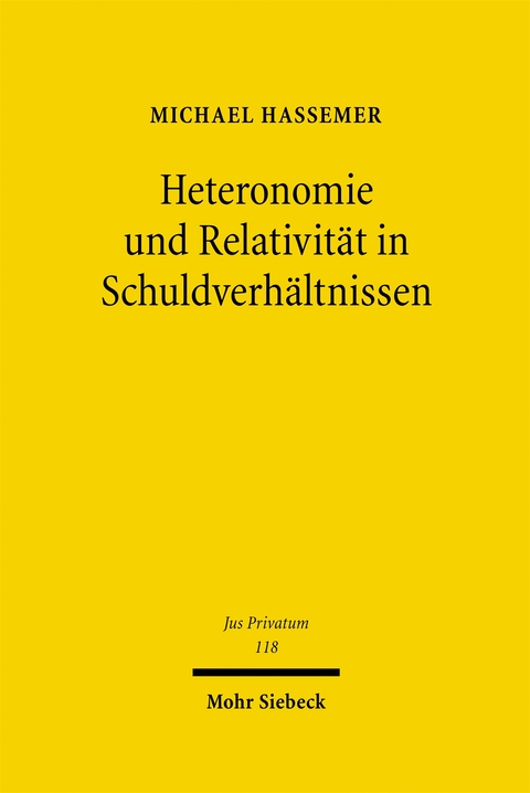Heteronomie und Relativit&auml;t in Schuldverh&auml;ltnissen - Michael Hassemer