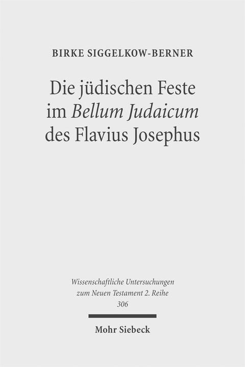 Die j&uuml;dischen Feste im Bellum Judaicum des Flavius Josephus - Birke Siggelkow-Berner