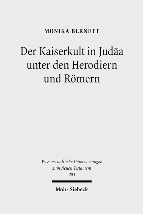 Der Kaiserkult in Jud&auml;a unter den Herodiern und R&ouml;mern - Monika Bernett