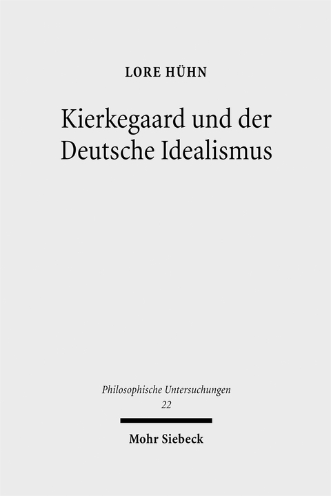 Kierkegaard und der Deutsche Idealismus - Lore Hühn