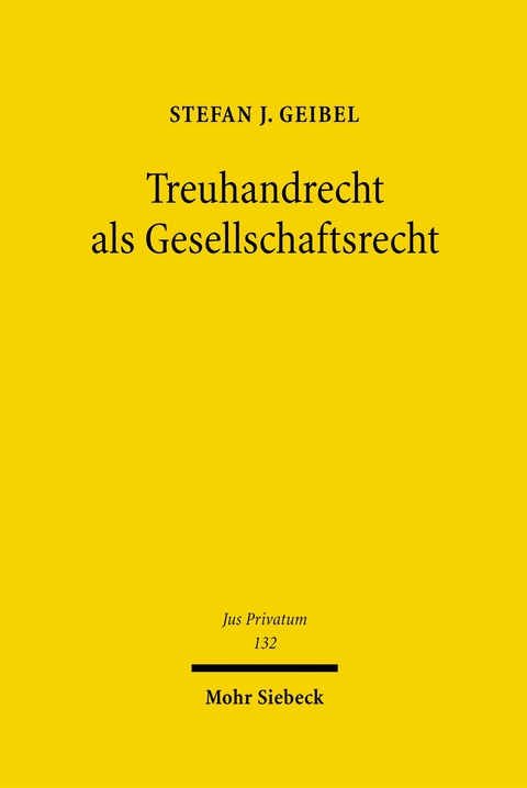 Treuhandrecht als Gesellschaftsrecht - Stefan J. Geibel