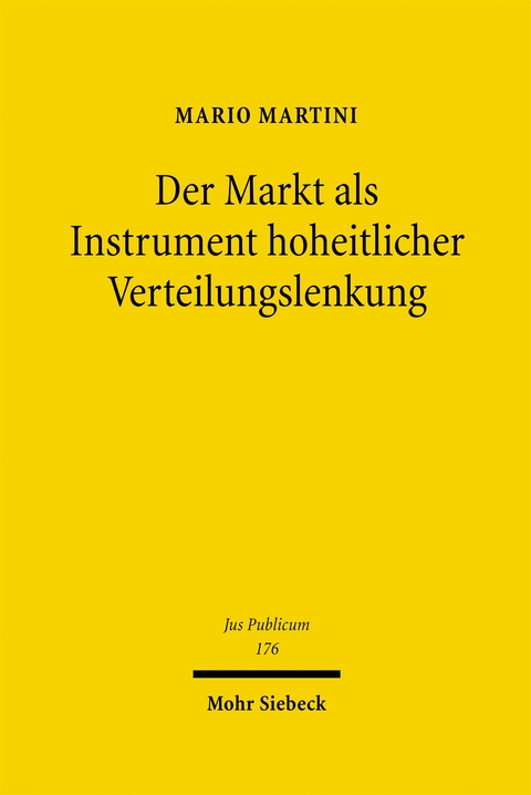 Der Markt als Instrument hoheitlicher Verteilungslenkung - Mario Martini