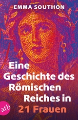 Eine Geschichte des Römischen Reiches in 21 Frauen - Emma Southon