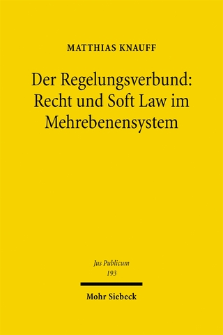 Der Regelungsverbund: Recht und Soft Law im Mehrebenensystem