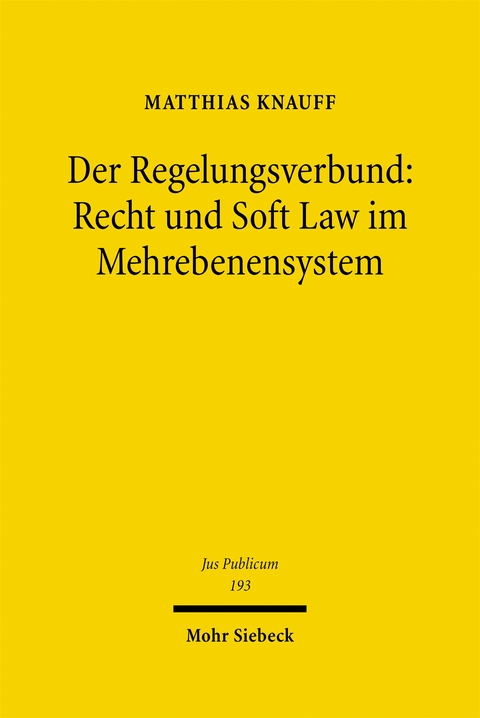 Der Regelungsverbund: Recht und Soft Law im Mehrebenensystem - Matthias Knauff