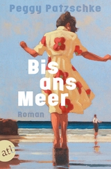 Bis ans Meer - Peggy Patzschke