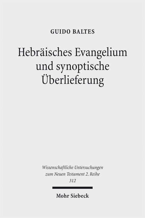 Hebr&auml;isches Evangelium und synoptische &Uuml;berlieferung - Guido Baltes