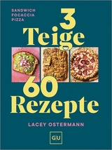 3 Teige, 60 Rezepte - Lacey Ostermann