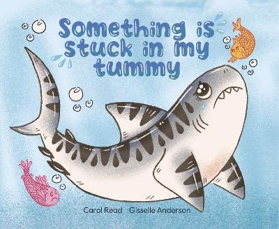 Something is stuck in my tummy - Carol Read