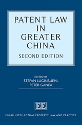 Patent Law in Greater China - Luginbuehl, Stefan; Ganea, Peter