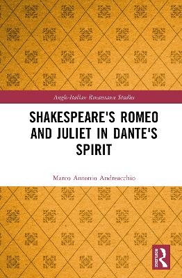 Shakespeare's Romeo and Juliet in Dante's Spirit - Marco Antonio Andreacchio