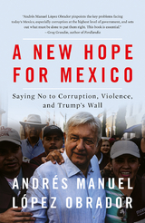 A New Hope for Mexico - Andr&eacute;s Manuel L&oacute;pez Obrador