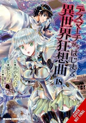 Death March to the Parallel World Rhapsody, Vol. 18  (manga) - Ayamegumu Ayamegumu, Hiro Ainana, Ivo Marques, Jenny McKeon McKeon,  Shri