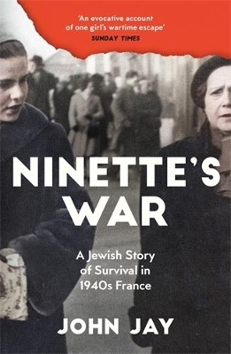 Ninette's War - John Jay