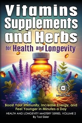 Vitamins, Supplements, and Herbs for Health and Longevity
