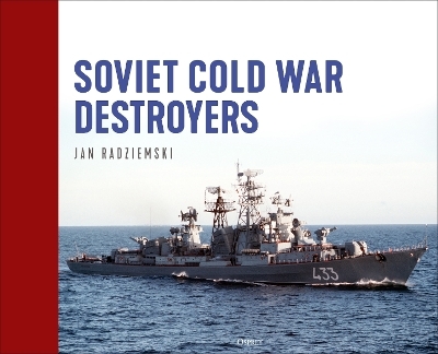 Soviet Cold War Destroyers - Jan Radziemski