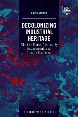 Decolonizing Industrial Heritage - Asma Mehan