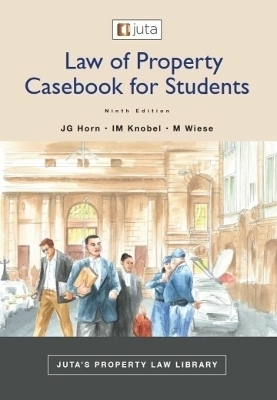 Law of Property Casebook for Students - J.G. Horn, I.M. Knobel, M. Wiese