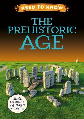 Need to Know: The Prehistoric Age - Izzi Howell