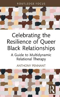 Celebrating the Resilience of Queer Black Relationships - Anthony G. Pennant