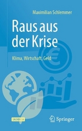 Raus aus der Krise - Klima, Wirtschaft, Geld - Schlemmer, Maximilian