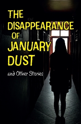 The Disappearance of January Dust and Other Stories - KEREEN GETTEN, Samantha Montgomerie, Oliver Sykes