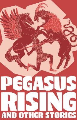 Pegasus Rising and Other Stories