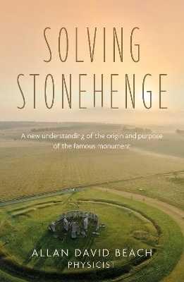 Solving Stonehenge - Allan David Beach