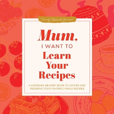 Mum, I Want to Learn Your Recipes - Jeffrey Mason