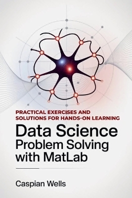 Data Science Problem Solving with MatLab