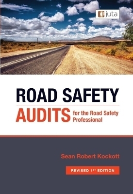 Road Safety Audits for Road Safety Professional Revised - S.R. Kockott