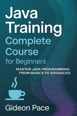 Java Training Complete Course for Beginners - Gideon Pace