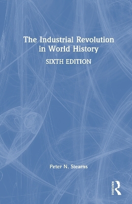 The Industrial Revolution in World History - Peter N. Stearns