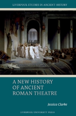 A New History of Ancient Roman Theatre - Jessica Clarke