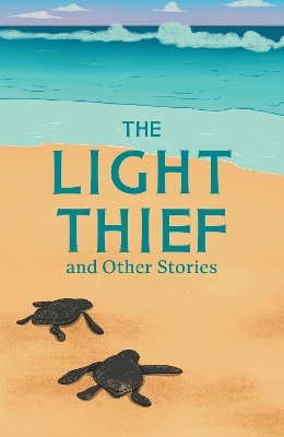 The Light Thief and Other Stories - Lindsay Galvin, Inbali Iserles, Samantha Montgomerie, Suzy Senior