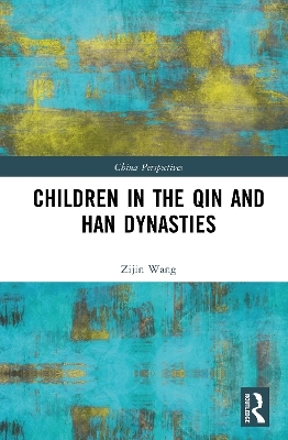 Children in the Qin and Han Dynasties - Zijin Wang