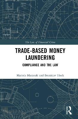 Trade-Based Money Laundering - Mariola Marzouk, Branislav Hock