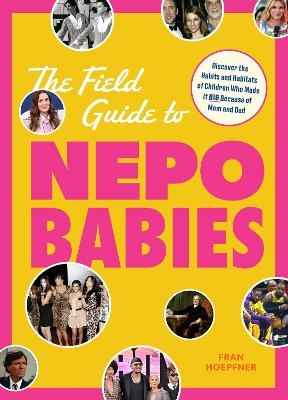 The Field Guide to Nepo Babies - Fran Hoepfner